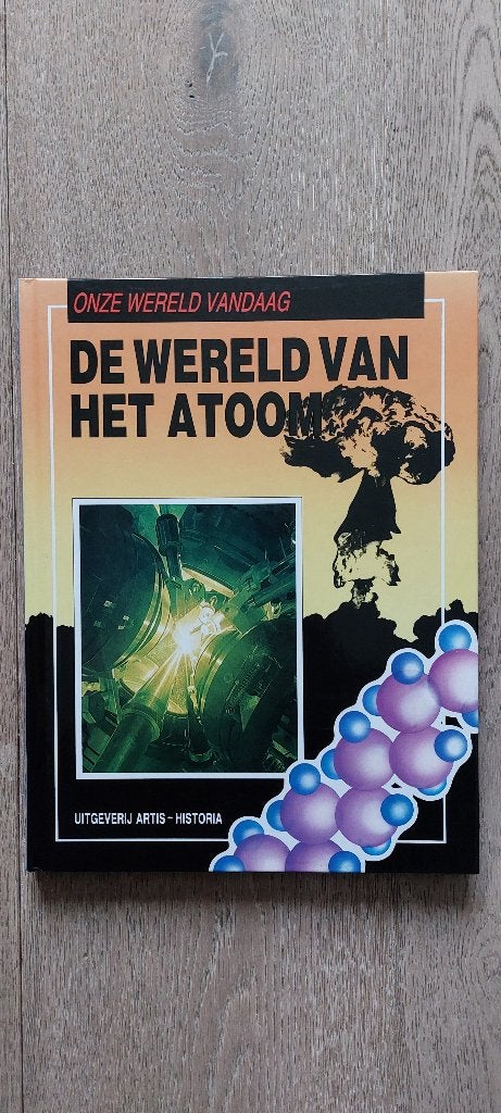 Onze wereld vandaag de wereld van het atoom, Livres, Enlèvement ou Envoi, Comme neuf, Artis-Historia