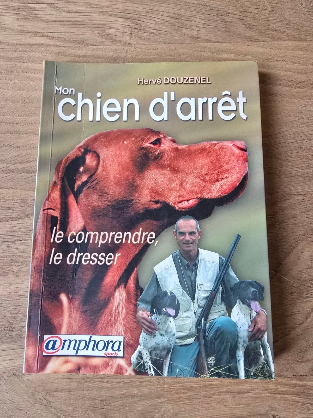 Mon chien d'arrêt — Le comprendre, le dresser — Herve Douzen, Enlèvement ou Envoi