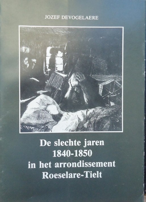 De slechte jaren 1840-1850 in het arrondissement Roeselare-T, Boeken, Ophalen of Verzenden