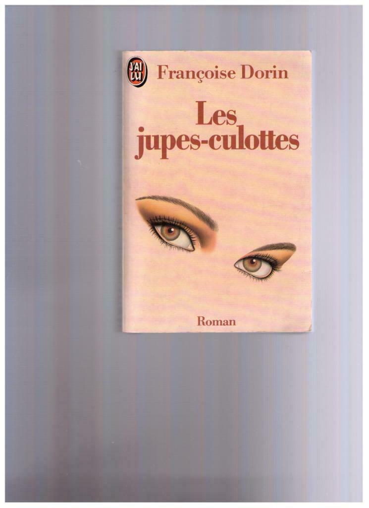 Les jupes-culottes Roman de Françoise Dorin - J'ai Lu, Enlèvement ou Envoi, Comme neuf, Europe autre, Françoise Dorin