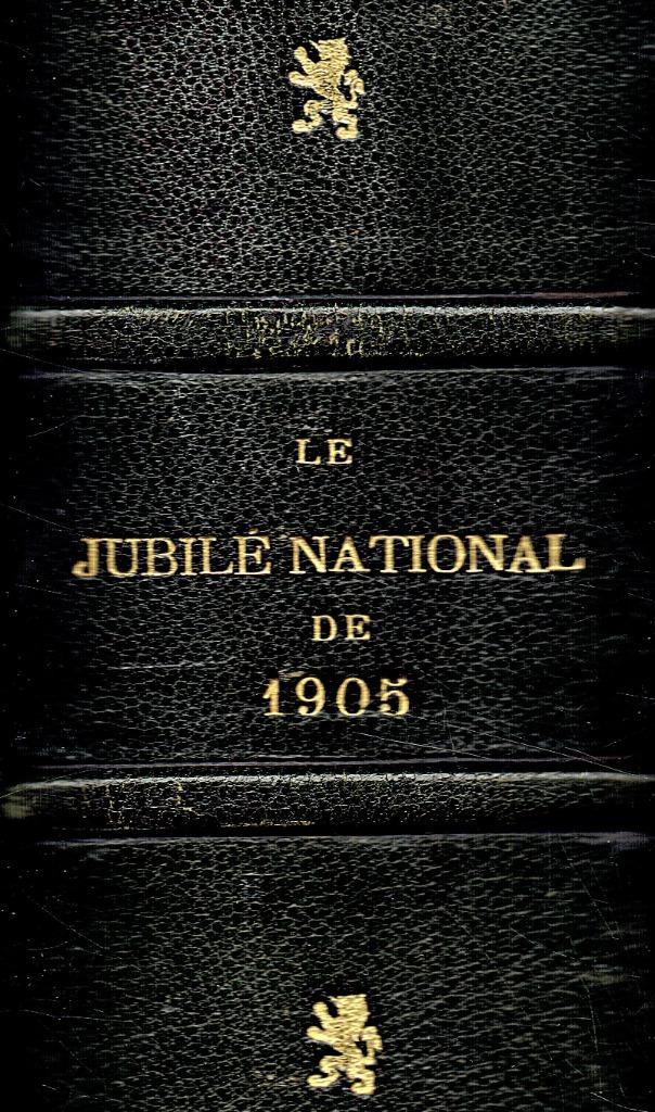 LE JUBILÉ NATIONALDE 1905. Antiek boek. Luxe uitgave, ledere, Enlèvement ou Envoi, A. Th. Rouvez