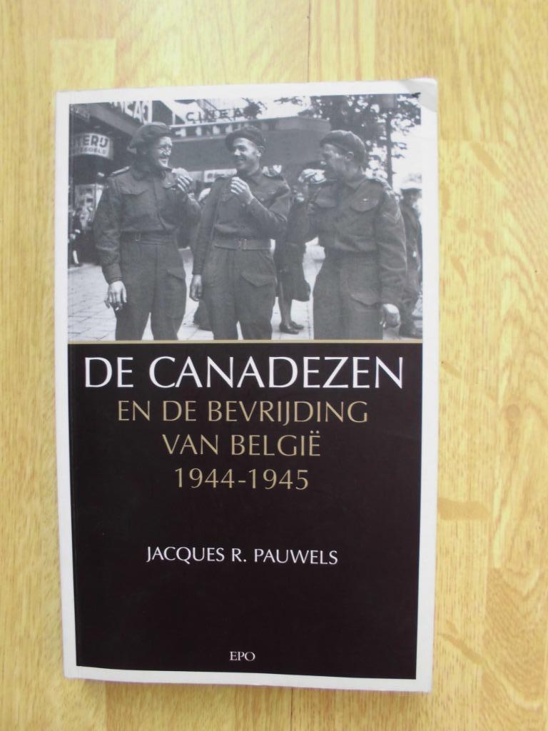 De Canadezen en de bevrijding van Belgie WO II. Pauwels Jacq, Enlèvement ou Envoi, Deuxième Guerre mondiale, Neuf, Armée de terre