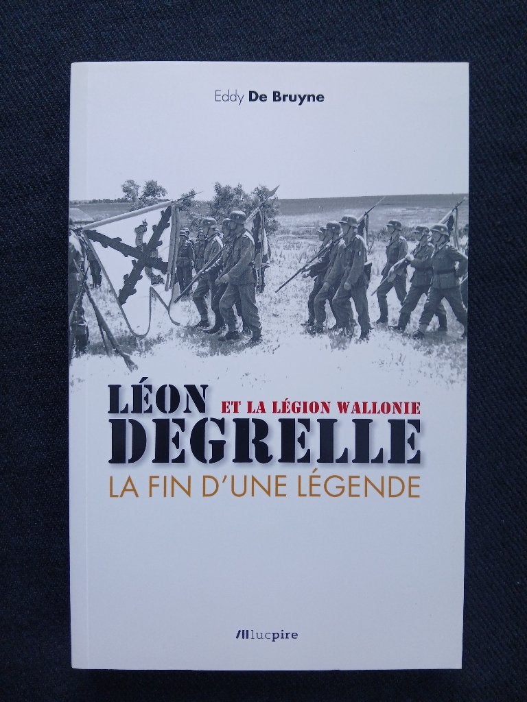 Léon Degrelle en het Wallonië-legioen: Het einde van een leg, Tweede Wereldoorlog, Ophalen of Verzenden, Zo goed als nieuw, Eddy DE BRUYNE