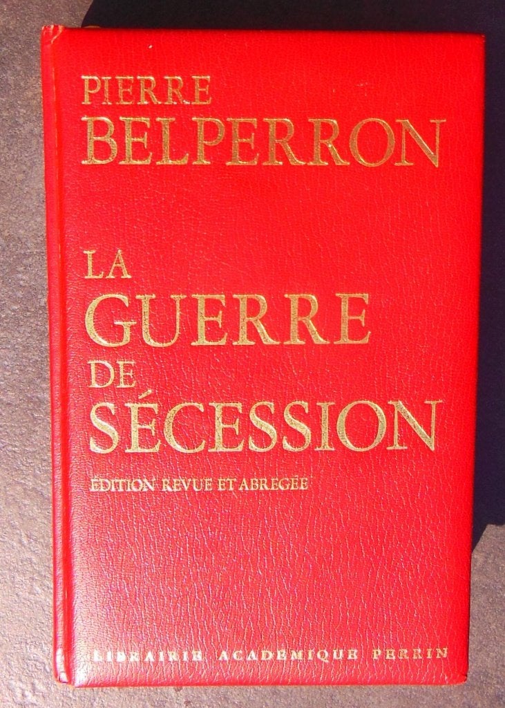 La Guerre de Sécession Pierre BELPERRON 460 pages, Avant 1940, Pierre BELPERRON, Comme neuf, Armée de terre