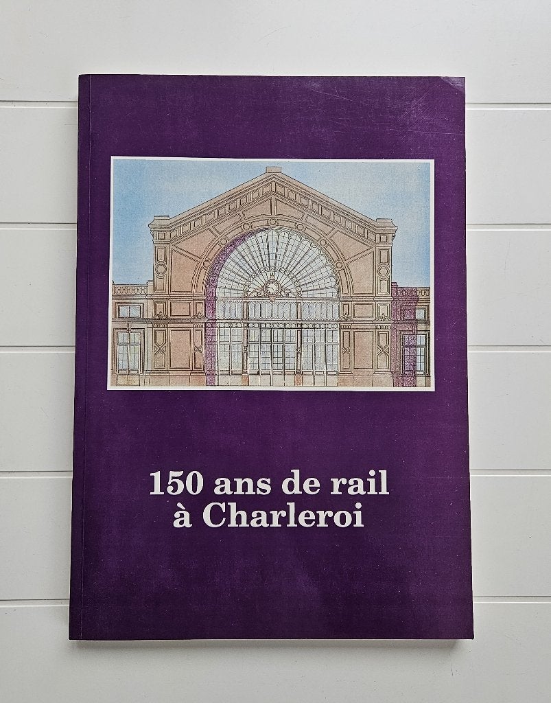 150 jaar spoorwegen in Charleroi (1843 - 1993), Ophalen of Verzenden, Gelezen, Collectif, Trein