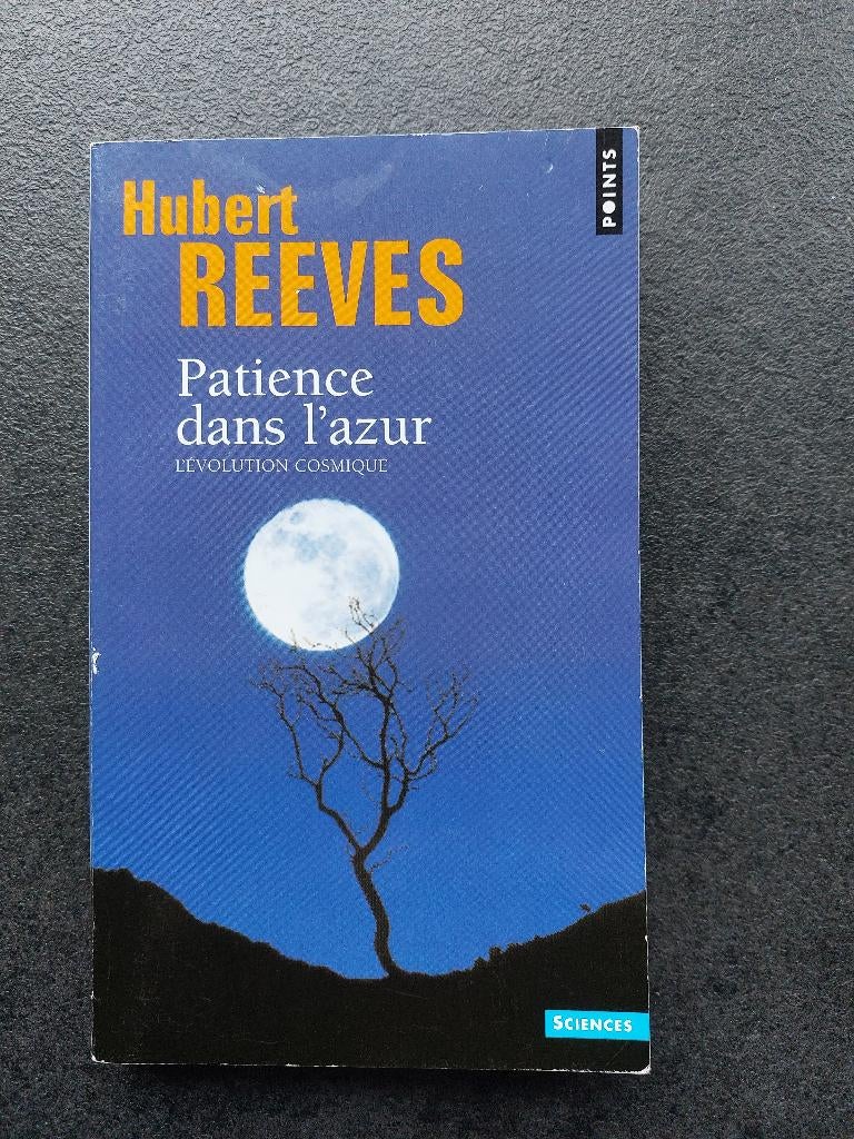 Patience dans l'azur - Hubert Reeves (l'évolution cosmique), Hubert Reeves, Comme neuf, Enlèvement, Autres sciences