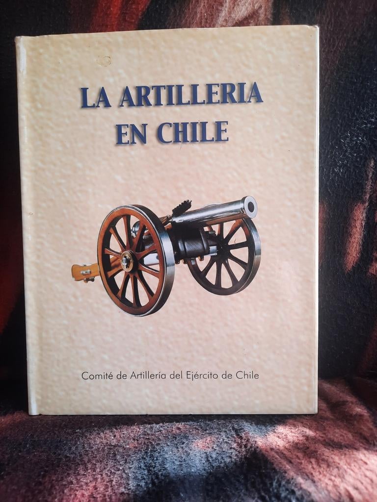La Artilleria en Chile (Espagnol), Enlèvement ou Envoi, Comme neuf, Armée de terre