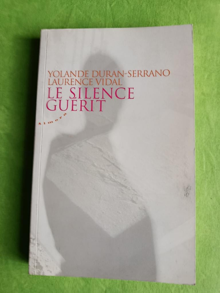 Le silence guérit, Duran-Serrano, Yolande, Vidal, Laurence, Ophalen of Verzenden, Zo goed als nieuw, Duran-Serrano, Yolande, Vidal, Laurence