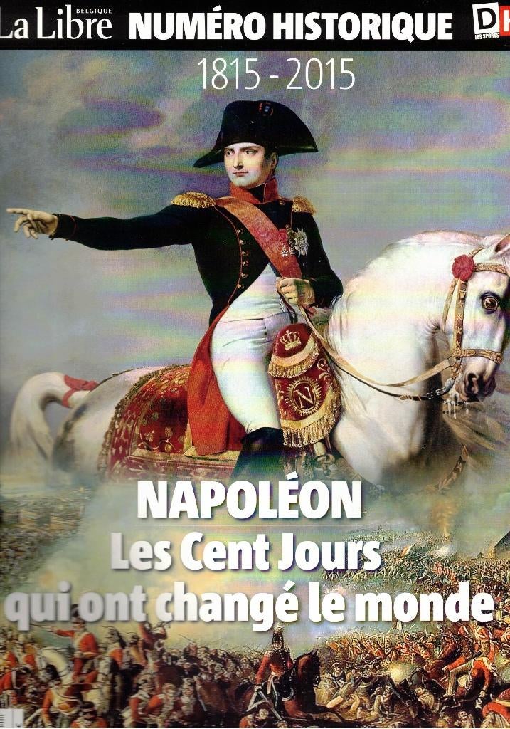NAPOLEON Les Cent Jours qui ont changé le monde HS La Libre, Enlèvement ou Envoi, Comme neuf