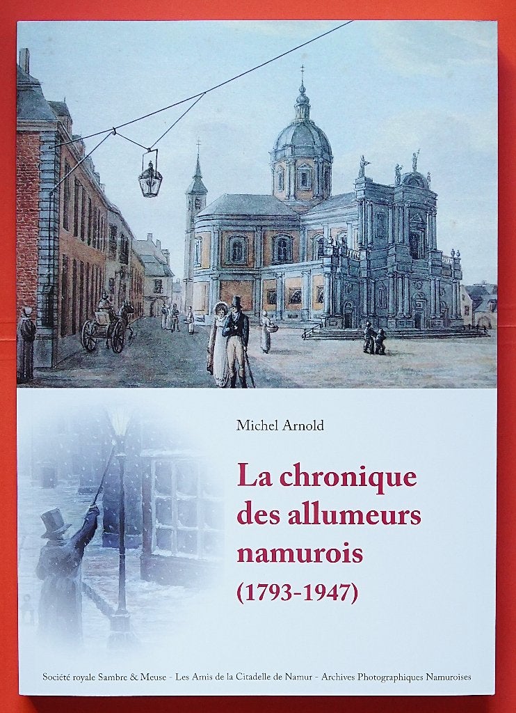 Namur - Chronique des allumeurs namurois 1793 - 1947, Livres, Neuf, Enlèvement ou Envoi, 19e siècle, Michel Arnold