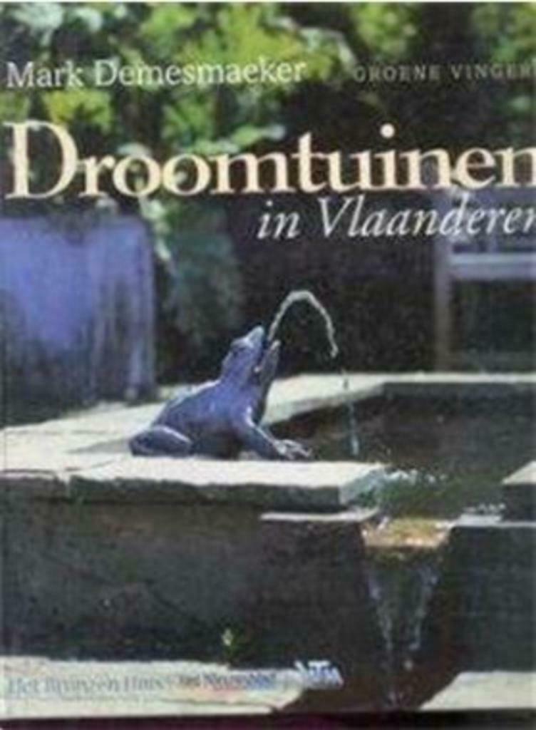 Droomtuinen in Vlaanderen, Mark Demesmaeker, Ophalen of Verzenden, Gelezen, Tuinontwerpen