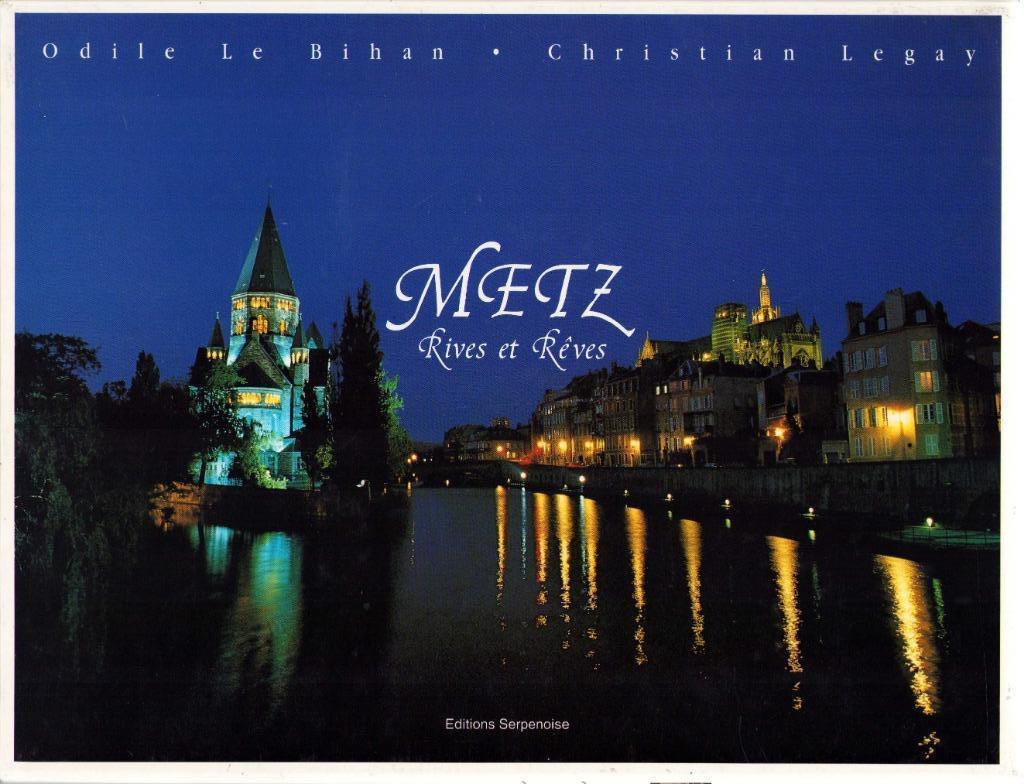 Metz. Rives et Rêves - Odile Le Bihan & Christian Legay, Ophalen of Verzenden, Zo goed als nieuw, Odile Le Bihan