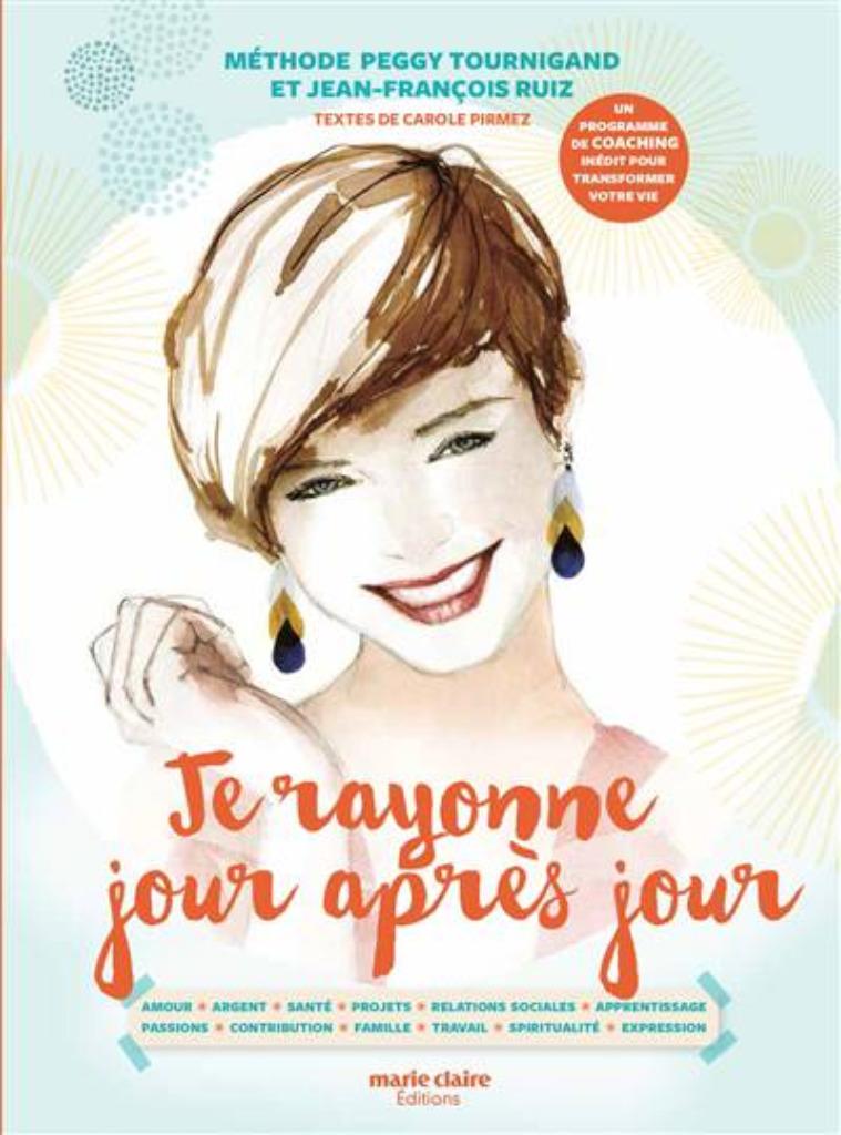Je rayonne jour après jour Méthode Peggy Tournigand et Ruy, Livres, Enlèvement ou Envoi, Comme neuf, Psychologie de la personnalité