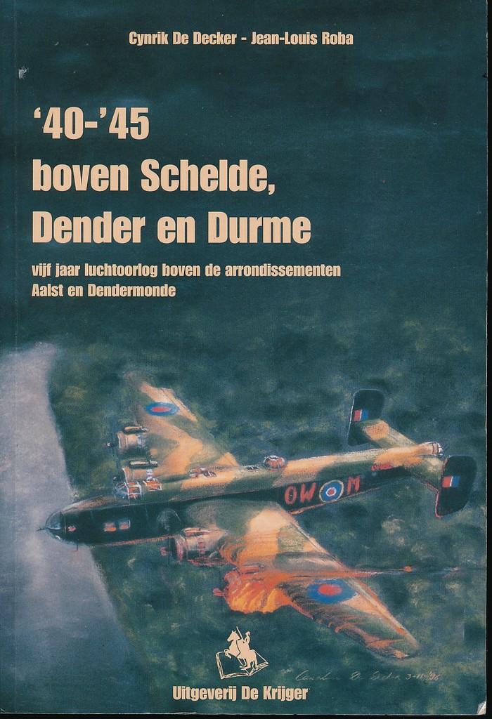 40-45 boven Schelde, Dender en Durme, Boeken, Verzenden, Cynrik De Decker en Jean-Louis Roba, Luchtmacht, Tweede Wereldoorlog