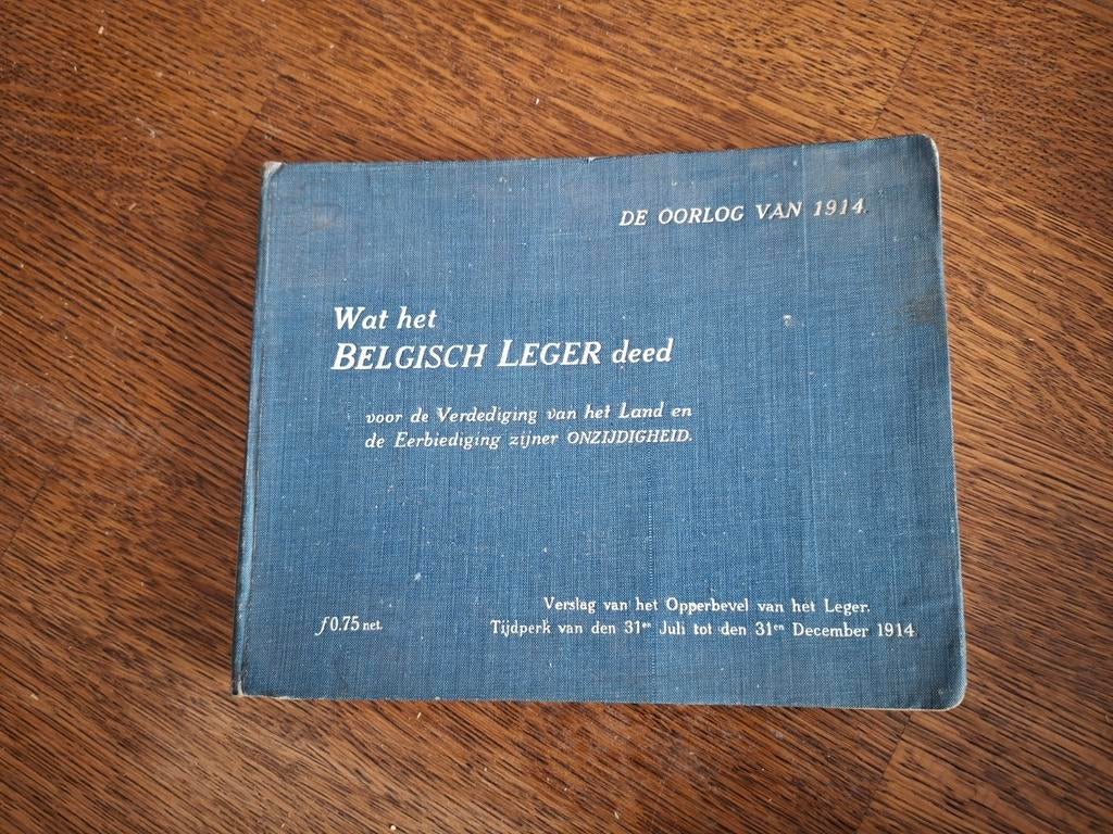 Boek uit 1915: Wat het Belgisch Leger deed - 1914, Verzamelen, Ophalen of Verzenden