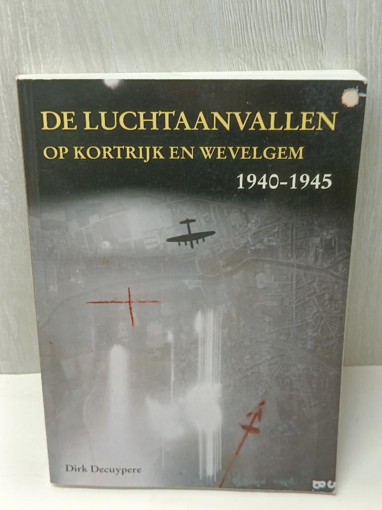 De luchtaanvallen op kortrijk en wevelgem 1940-1945, Boeken, Ophalen of Verzenden, Gelezen