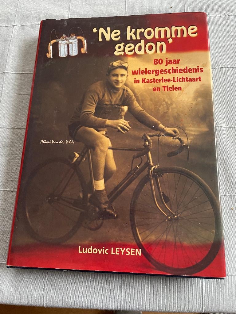 Wielerboek "Ne kromme gedon" - Kasterlee/Lichtaart/Tielen, Boeken, Ophalen of Verzenden, Zo goed als nieuw