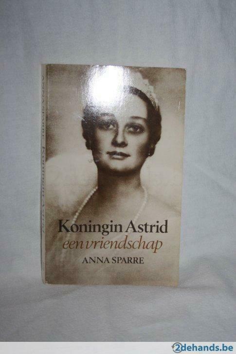 Koningin Astrid : Een vrienschap Anna Sparre Waargebeurd, Boeken, Ophalen of Verzenden, Gelezen