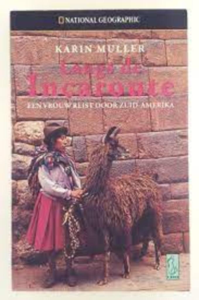 Langs de Incaroute|Karin Muller 9058311244, Livres, Récits de voyage, Enlèvement ou Envoi, Utilisé, Zie beschrijving, Amérique du Sud