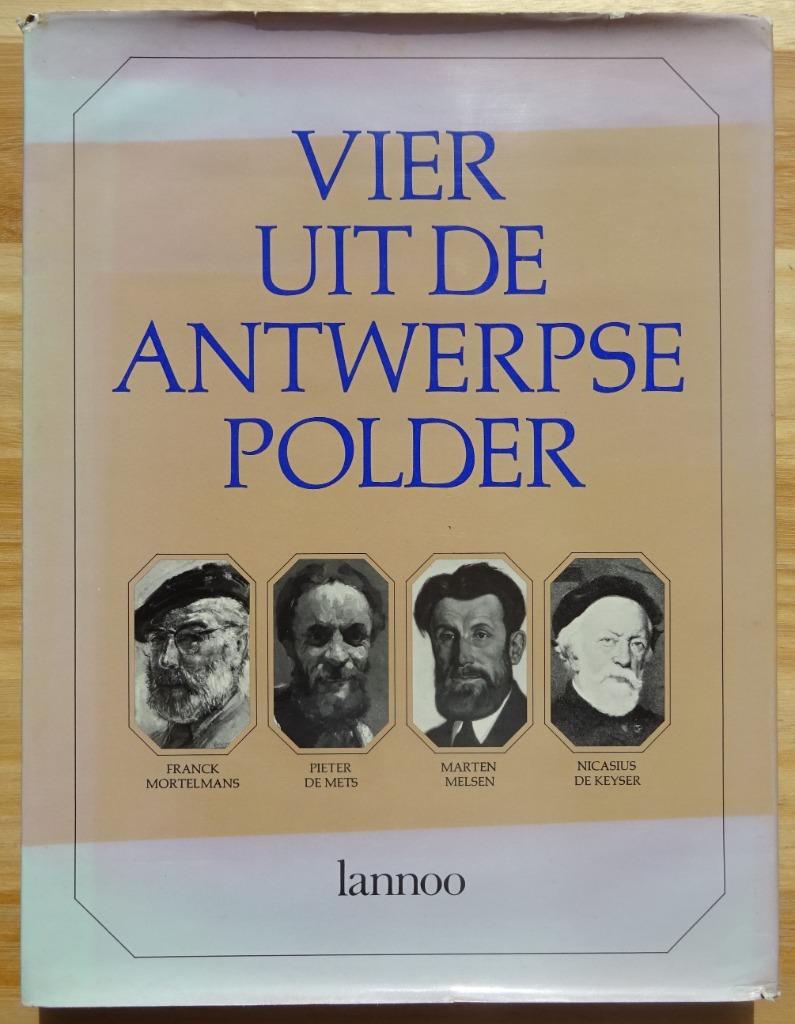 Vier uit de Antwerpse polder, KMSKA - Lannoo - 1979, Livres, Art & Culture | Arts plastiques, Utilisé, Peinture et dessin, Enlèvement ou Envoi