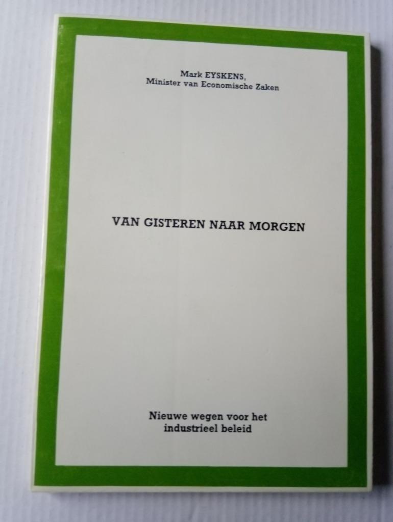 Van gisteren naar Morgen - Mark Eyskens - zeldzaam, Ophalen of Verzenden, Zo goed als nieuw, Mark Eyskens