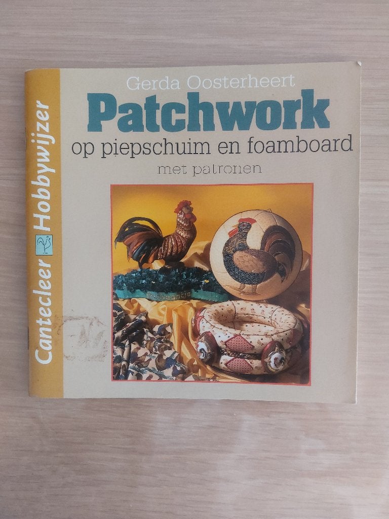 Cantecleer - Hobbywijzer - Patchwork op piepschuim, Boeken, Gerda Oosterheert, Ophalen of Verzenden, Zo goed als nieuw, Overige onderwerpen