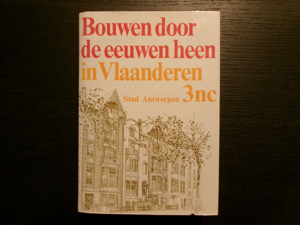Bouwen door de eeuwen heen in Vlaanderen  Stad Antwerpen 3nc, Enlèvement ou Envoi