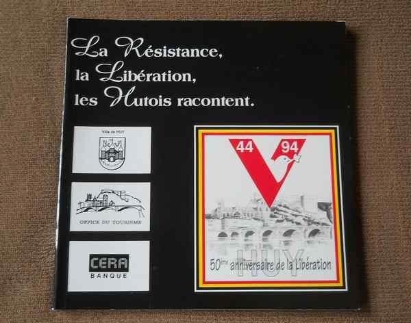 La Résistance , la Libération , les Hutois racontent - Huy, Enlèvement ou Envoi, Deuxième Guerre mondiale, Utilisé