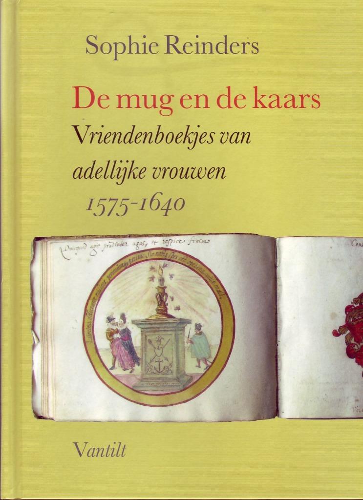 De mug en de kaars -Vriendenboekjes adellijke vrouwen 1575, Ophalen of Verzenden, Zo goed als nieuw