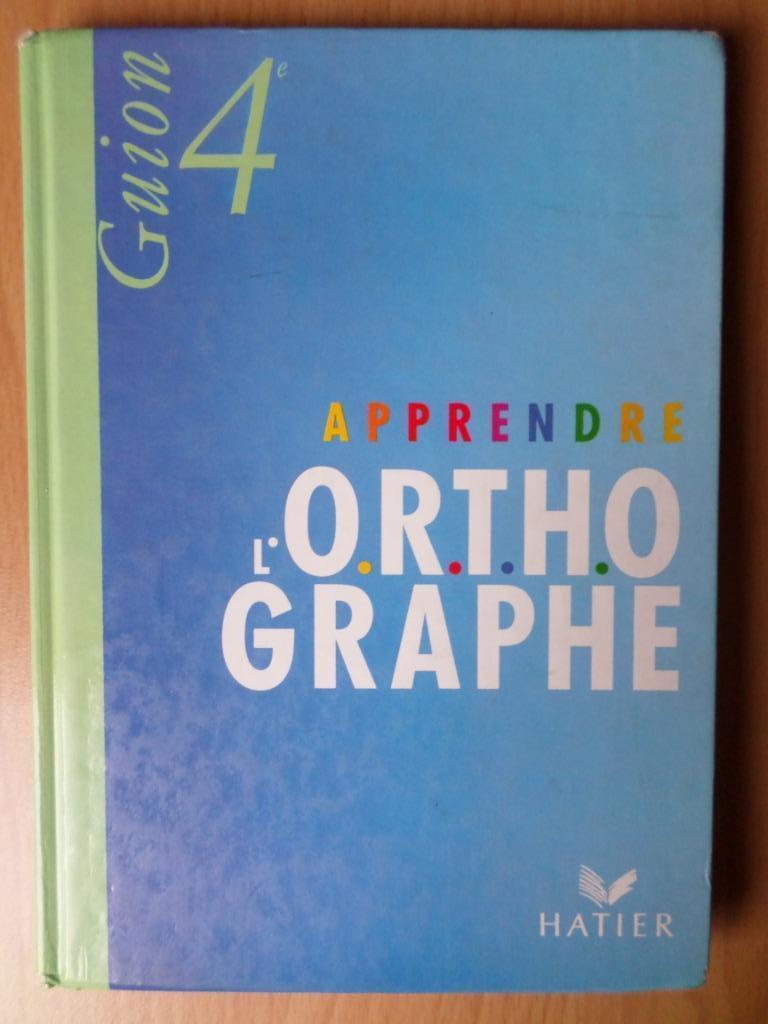 Apprendre l'orthographe ORTH 4e secondaire Guion Hatier écol, Livres, Enlèvement ou Envoi, Français, Hatier, Utilisé