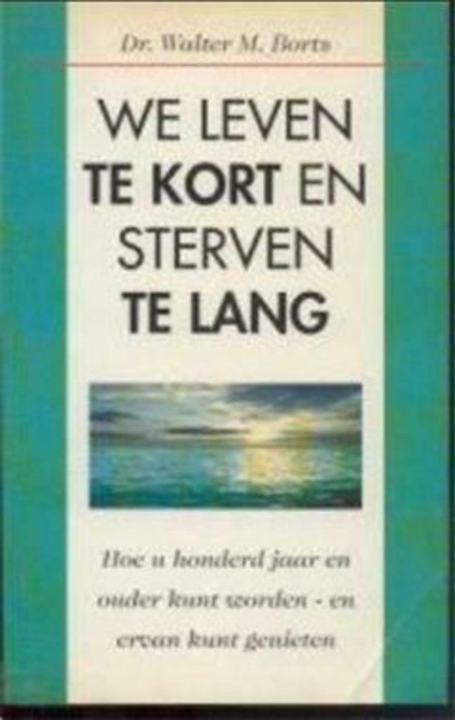 We leven te kort en sterven te lang, Dr. Walter M.Bortz, Ophalen of Verzenden, Gelezen