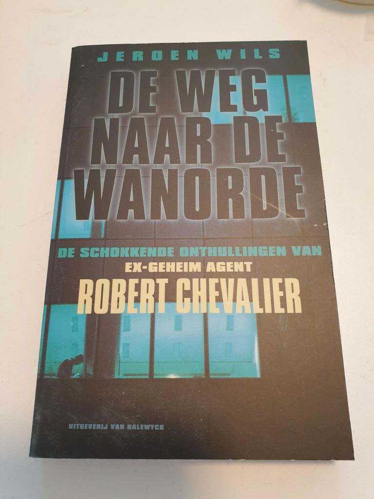 Jeroen Wils - De weg naar de wanorde. Onthullingen ex-agent, Enlèvement ou Envoi, Comme neuf, J. Wils