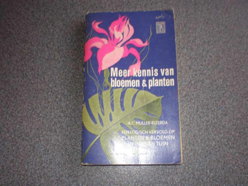 Meer kennis van bloemen & planten / A.C. Muller - Idzerda, Enlèvement ou Envoi, Utilisé, A.C. Muller - Idzerda, Plantes d'intérieur