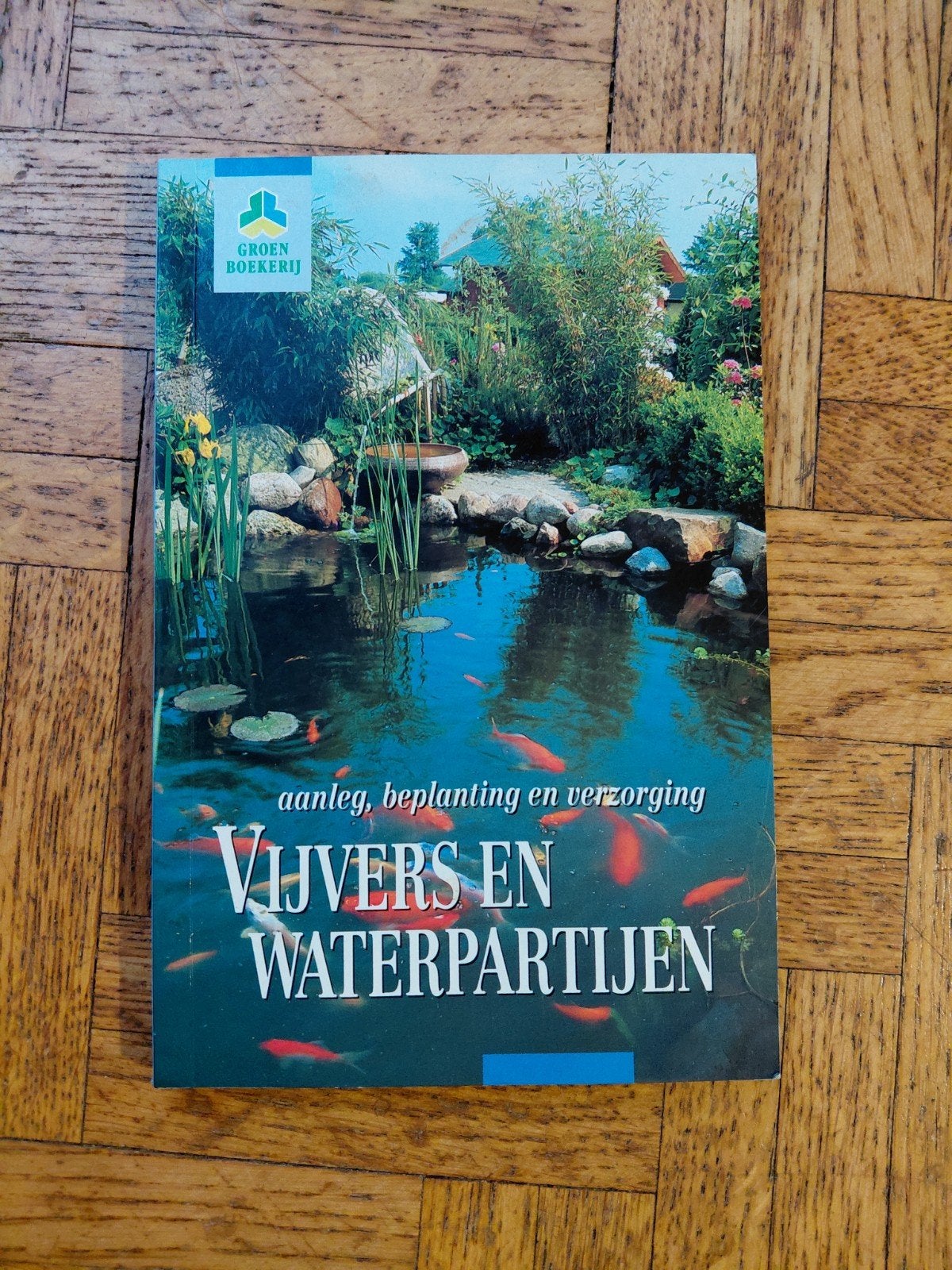 Vijvers en waterpartijen: aanleg, beplanting en verzorging, Enlèvement ou Envoi, Utilisé