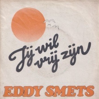 Eddy Smets – Jij wil vrij zijn / Verlangend hart - Single, Ophalen of Verzenden, Gebruikt, 7 inch, Nederlandstalig