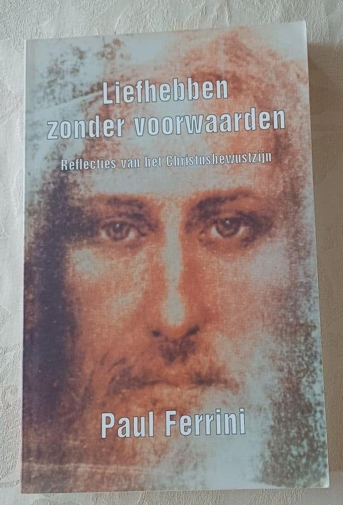 Liefhebben Zonder Voorwaarden - Paul Ferrini, Livres, Enlèvement ou Envoi, Paul Ferrini, Utilisé, Spiritualité en général