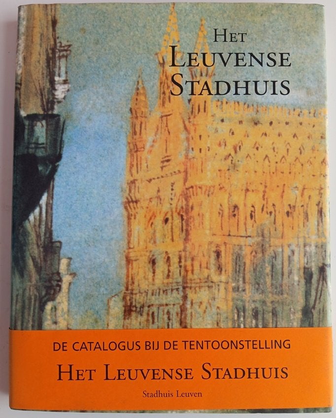 Het Leuvense stadhuis - tentoonstellingscatalogus, Boeken, Verzenden, Diverse auteurs, Zo goed als nieuw, Architectuur algemeen