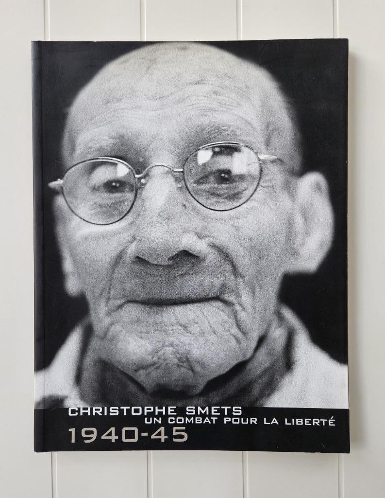 Christophe Smets - Un combat pour la liberté 1940-1945, Livres, Guerre & Militaire, Comme neuf, Deuxième Guerre mondiale, Enlèvement ou Envoi