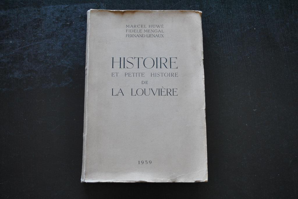 HUWE MENGAL Histoire et petite histoire de La Louvière 1959, Enlèvement ou Envoi, Utilisé, MENGAL LIENAUX HUWE