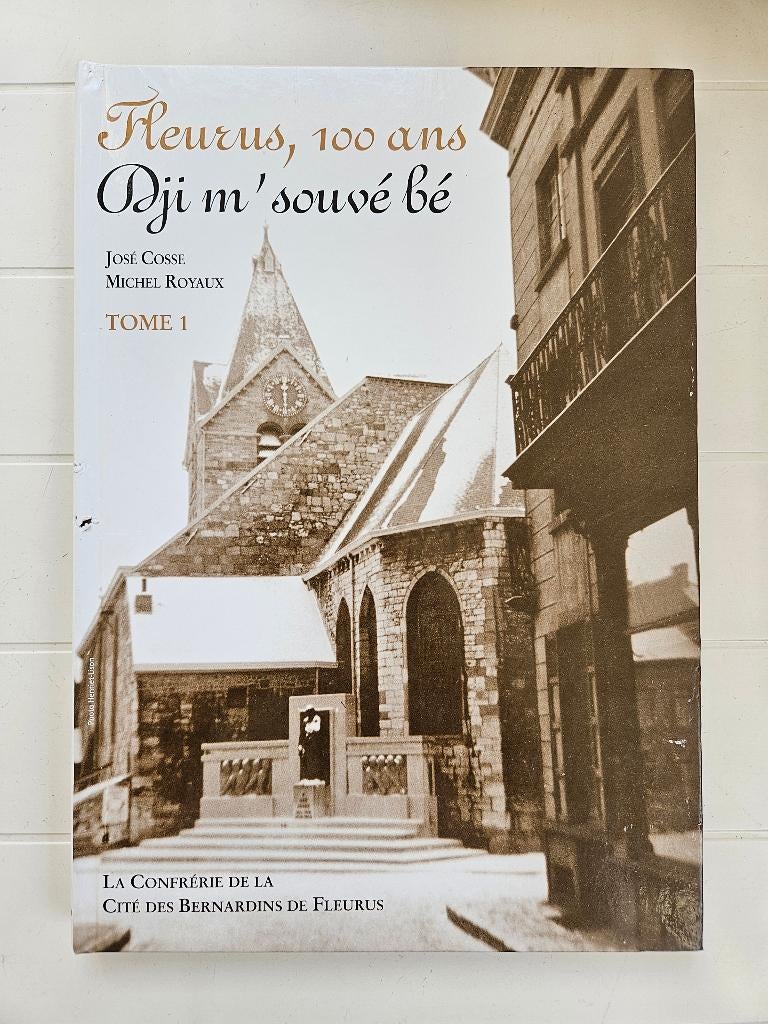 Fleurus, 100 jaar oud - Dji m'ouvé bé: Volume 1, Boeken, Ophalen of Verzenden, Gelezen, José Cosse