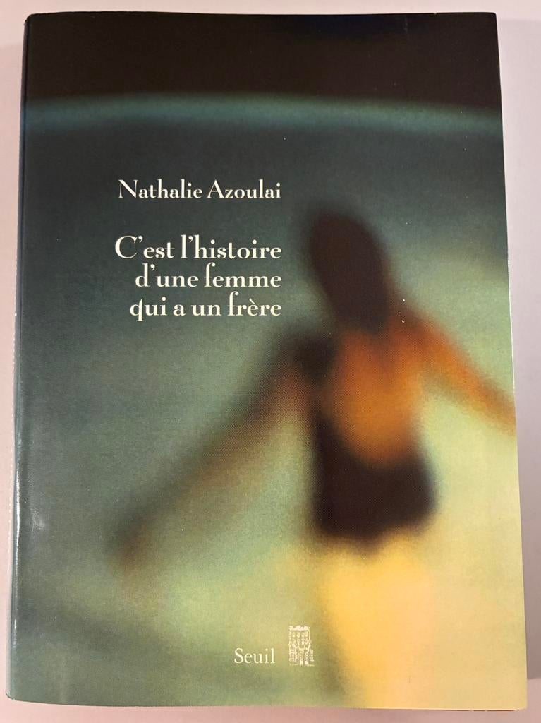 Nathalie Azoulai:C'est l'histoire d'une femme qui a un frère, Enlèvement ou Envoi, Europe autre, Nathalie Azoulai, Comme neuf