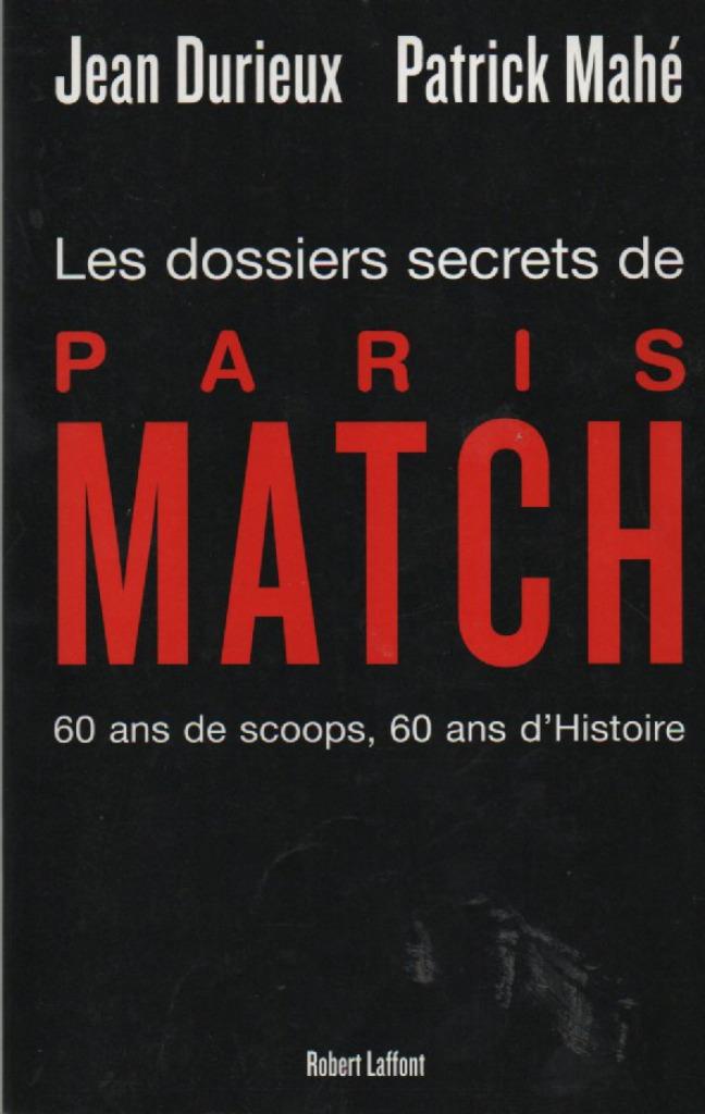 Les dossiers secrets de PARIS MATCH ( Laffont 2009 ), Livres, Histoire mondiale, Neuf, 20e siècle ou après, Enlèvement ou Envoi