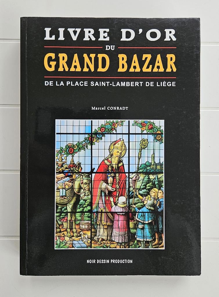 Livre d'or du Grand Bazar de la place Saint-Lambert de Liège, Livres, Enlèvement ou Envoi, Comme neuf, Marcel Conradt