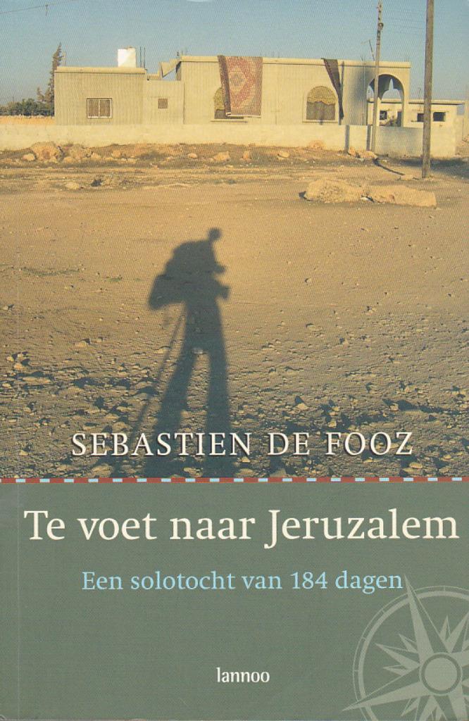 Te voet naar Jeruzalem. Een solotocht van 184 dagen., Boeken, Reisverhalen, Ophalen of Verzenden, Zo goed als nieuw, Sebastien De Fooz