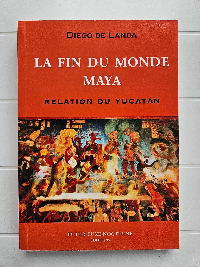 La fin du monde Maya - Relation du Yucatan, Neuf, Enlèvement ou Envoi, Diego de Landa, 15e et 16e siècles