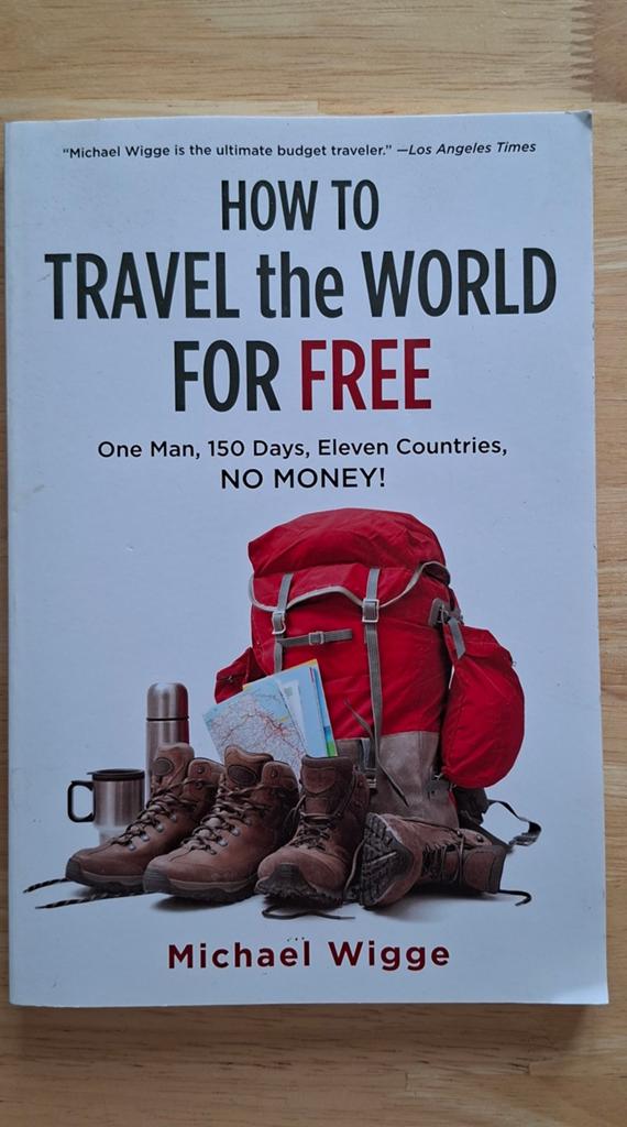 How to Travel the World for Free - Michael Wigge (Engelstali, Livres, Récits de voyage, Enlèvement ou Envoi, Comme neuf, Europe