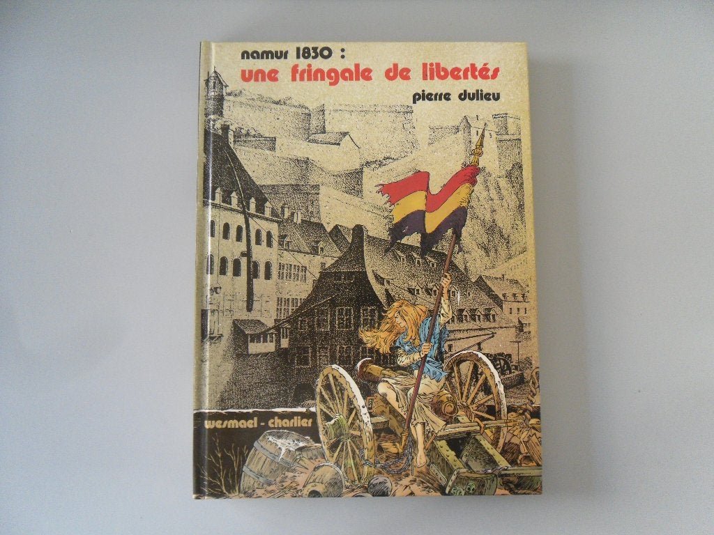 Namur 1830 : Une Fringale de Libertés, Livres, Enlèvement ou Envoi, 19e siècle, Utilisé, Pierre DULIEU
