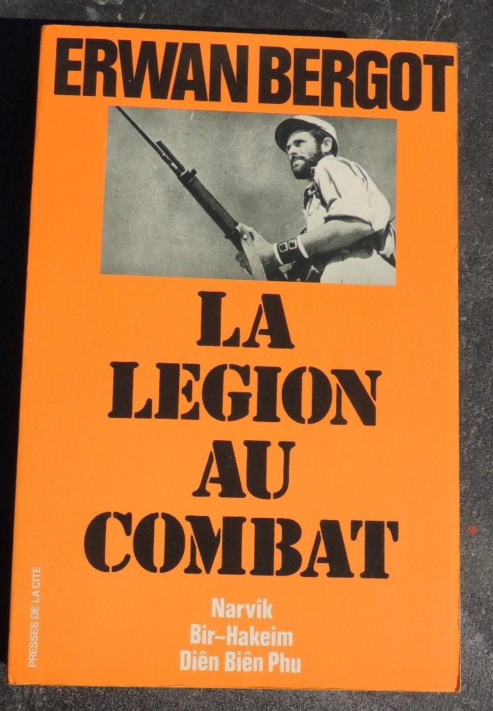 La Légion au combat - Erwan BERGOT Presse de la Cité, Comme neuf, Deuxième Guerre mondiale, Erwan Bergot, Armée de terre