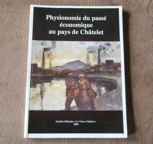 Physionomie du passé économique au pays de Châtelet, Boeken, Geschiedenis | Nationaal, Ophalen of Verzenden, Gelezen