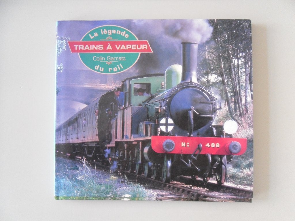 La Légende du Rail - Les Trains à vapeur, Enlèvement ou Envoi, Utilisé, Colin GARRATT, Train